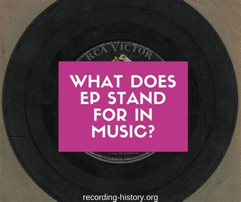 What Does EP Mean in Music: A Detailed Exploration of Its Multiple Interpretations