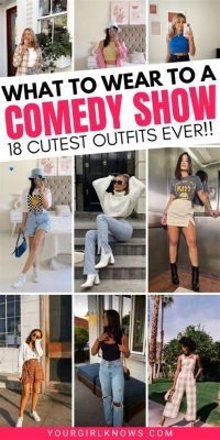 what to wear to comedy show: the ultimate guide for your comedic outfit